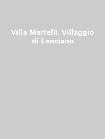 Villa Martelli. Villaggio di Lanciano