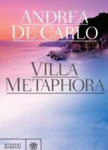 Villa Metaphora. Copia autografata - Andrea De Carlo