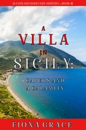 A Villa in Sicily: Capers and a Calamity (A Cats and Dogs Cozy MysteryBook 4)