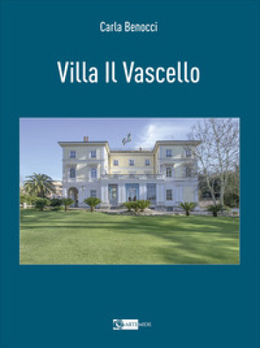 Villa il Vascello. Ediz. a colori - Carla Benocci