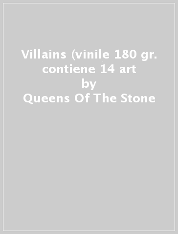 Villains (vinile 180 gr. contiene 14 art - Queens Of The Stone