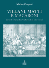 Villani, matti e macaroni. Carnevale e «carnevalesco» nell opera di tre autori veronesi.