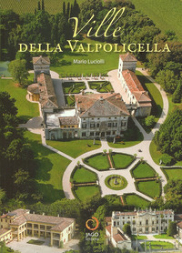 Ville della Valpolicella. Ediz. illustrata - Mario Luciolli