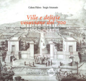 Ville e delizie vesuviane del  700. Passeggiata da Napoli a Torre del Greco. Ediz. illustrata