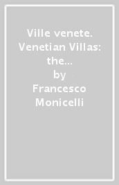 Ville venete. Venetian Villas: the Villa Civilisation and the Mainland Dominion