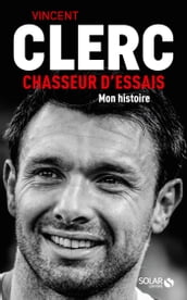 Vincent Clerc, Chasseur d essais - Mon histoire