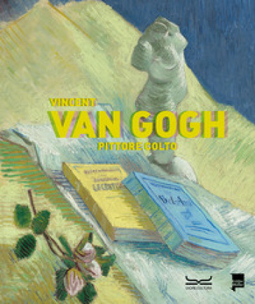 Vincent Van Gogh. Pittore colto. Catalogo della mostra (Milano, 21 settembre 2023-28 gennaio 2024). Ediz. a colori - Francesco Poli