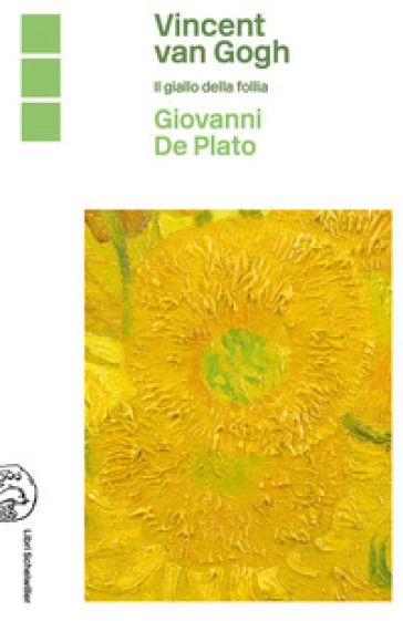 Vincent Van Gogh. Il giallo della follia - Giovanni De Plato