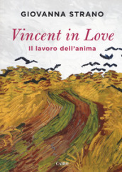 Vincent in love. Il lavoro dell anima