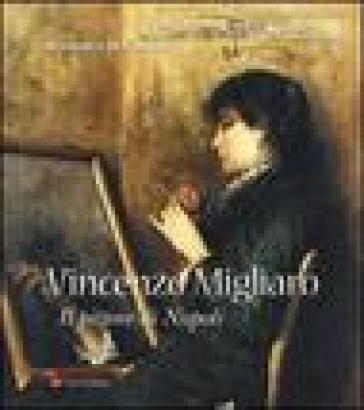 Vincenzo Migliaro (1858-1938). Il pittore di Napoli - Domenico Di Giacomo