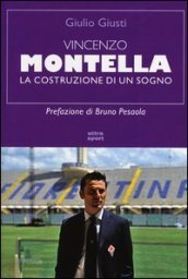 Vincenzo Montella. La costruzione di un sogno