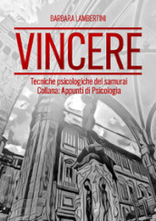 Vincere. Tecniche psicologiche del samurai