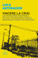 Vincere la crisi. L auto-recupero industriale in Italia, tra resilienza sociale, resistenza e «workplace democracy»