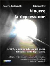 Vincere la depressione. Tecniche e rimedi naturali per uscire dal tunnel della depressione. Con CD Audio