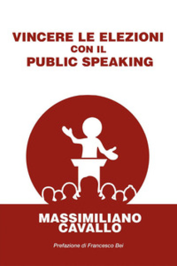 Vincere le elezioni con il public speaking - Massimiliano Cavallo