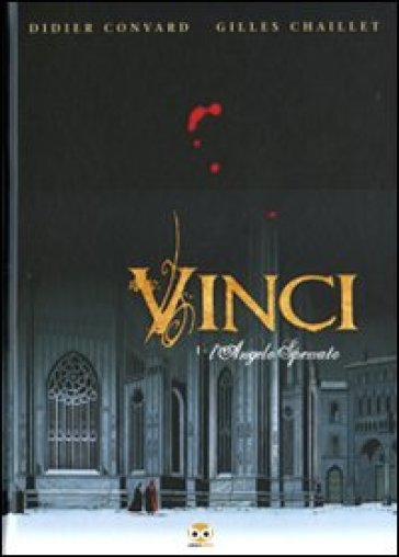 Vinci. 1: L'angelo spezzato - Gilles Chaillet - Didier Convard
