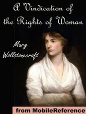 A Vindication Of The Rights Of Woman, With Strictures On Political And Moral Subjects (Mobi Classics)