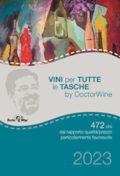 Vini per tutte le tasche by DoctorWine. 472 vini dal rapporto qualità/prezzo particolarmente favorevole