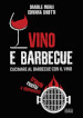 Vino e barbecue. Cucinare al barbecue con il vino: trucchi, ricette e abbinamenti