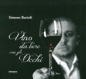 Vino da bere con gli occhi - Simone Bartoli | 