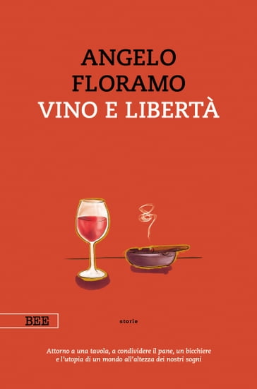 Vino e libertà - Angelo Floramo