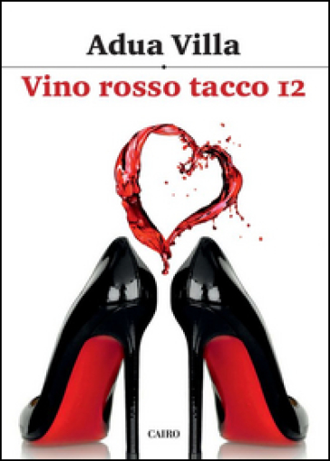 Vino rosso tacco 12 - Adua Villa