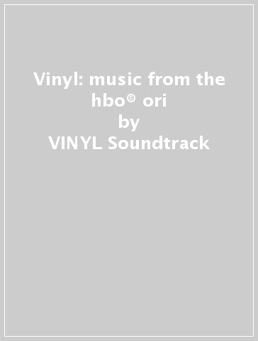 Vinyl: music from the hbo® ori - VINYL Soundtrack