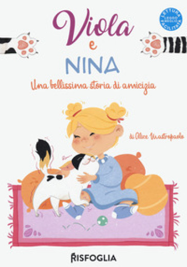 Viola e Nina. Una bellissima storia di amicizia - Alice Mastropaolo