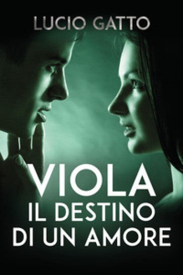 Viola, il destino di un amore - Lucio Gatto