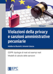 Violazioni della privacy e sanzioni amministrative pecuniarie. GDPR: tipologie di reati ed esempi reali. Modelli di calcolo delle sanzioni