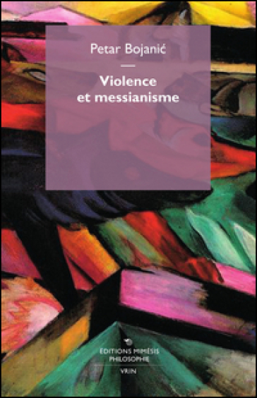 Violence et messianisme - Petar Bojanic