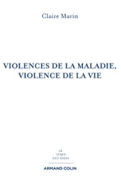 Violences de la maladie, violence de la vie - 2e éd