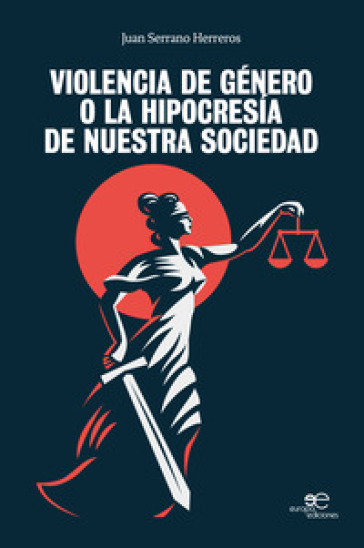 Violencia de género o la hipocrisia de nuestra sociedad - Juan Serrano Herreros