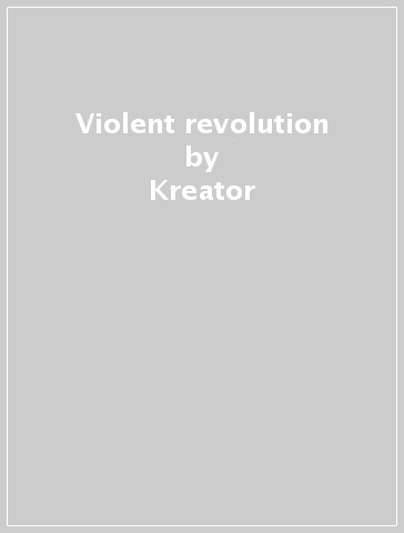 Violent revolution - Kreator