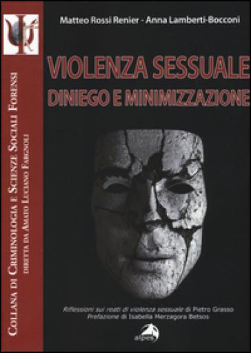 Violenza sessuale. Diniego e minimizzazione - Matteo Rossi Renier - Anna Lamberti Bocconi