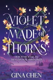 Violet Made of Thorns Dem Schicksal zu trotzen hat seinen Preis