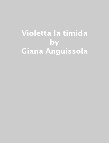 Violetta la timida - Giana Anguissola