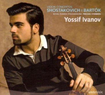 Violin concertos - Yossif Ivanov - Bela Bartok - Dimitri Shostakovich