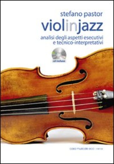 Violinjazz. Analisi degli aspetti esecutivi e tecnico-interpretativi. Con CD Audio - Stefano Pastor