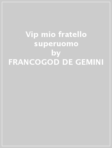 Vip mio fratello superuomo - FRANCOGOD DE GEMINI