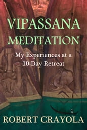 Vipassana Meditation: My Experiences at a 10-Day Retreat