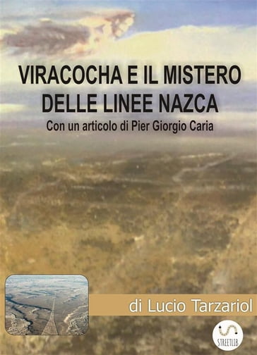 Viracocha e il mistero delle linee Nasca - Lucio Tarzariol