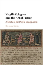 Virgil s Eclogues and the Art of Fiction