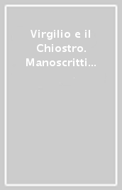 Virgilio e il Chiostro. Manoscritti di autori classici e civiltà monastica