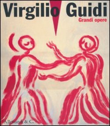 Virgilio Guidi. Grandi opere (1948-1983). Catalogo della mostra (Piazzola sul Brenta, 23 marzo-30 giugno 2013)