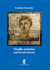 Virgilio esoterico. Segni di culti misterici