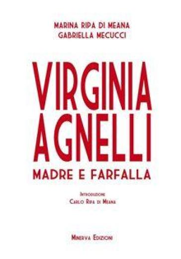 Virginia Agnelli. Madre farfalla - Marina Ripa di Meana - Gabriella Mecucci