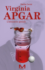 Virginia Apgar. L intuizione geniale