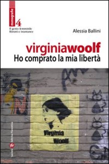 Virginia Woolf. Ho comprato la mia libertà - Alessia Ballini