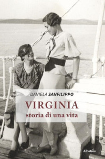 Virginia, storia di una vita - Daniela Sanfilippo